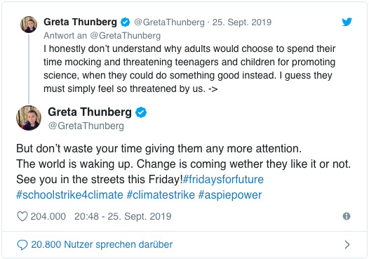 Screenshot zweier Tweets von Greta Thunberg - I honestly don't understand why adults would choose to spend their time mocking and threatening teenagers and children for promoting science, when they could do something good instead. I guess they must simply feel so threatened by us. But don’t waste your time giving them any more attention. The world is waking up. Change is coming wether they like it or not. See you in the streets this Friday!