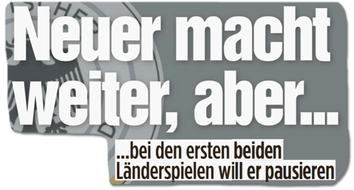 Ausriss Bild-Zeitung - Neuer macht weiter, aber bei den ersten beiden Länderspielen will er pausieren