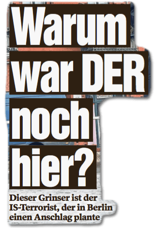 Ausriss Bild-Zeitung - Warum war der noch hier? Dieser Grinser ist der IS-Terrorist, der in Berlin einen Anschlag plante