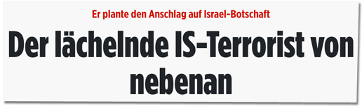 Screenshot Bild.de - Er plante den Anschlag auf Israel-Botschaft - Der lächelnde IS-Terrorist von nebenan