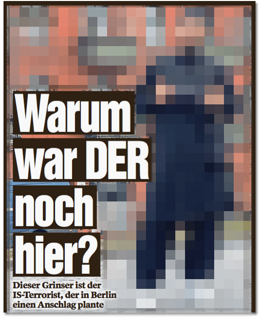 Ausriss Bild-Zeitung - Noch einmal die Schlagzeile Warum war der noch hier? Dieser Grinser ist der IS-Terrorist, der in Berlin einen Anschlag plante und dazu ein großes Foto von Omar A., das die Bild-Redaktion unverpixelt veröffentlich hat und wir nachträglich verpixelt haben